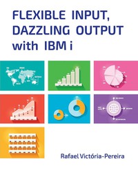 Cover image: Flexible Input, Dazzling Output with IBM i 9781583478325