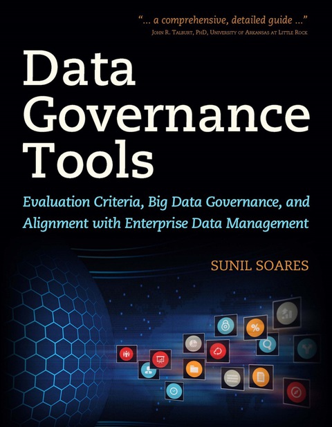 Cover image for book Data Governance Tools: Evaluation Criteria, Big Data Governance, and Alignment with Enterprise Data Management