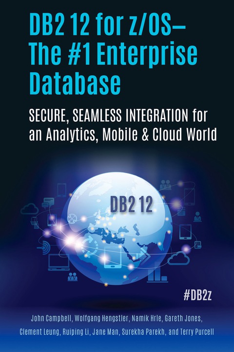 Cover image for book DB2 12 for z/OS—The #1 Enterprise Database: SECURE, SEAMLESS INTEGRATION for an Analytics, Mobile &amp; Cloud World
