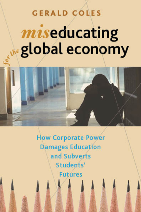 Cover image for book Miseducating for the Global Economy