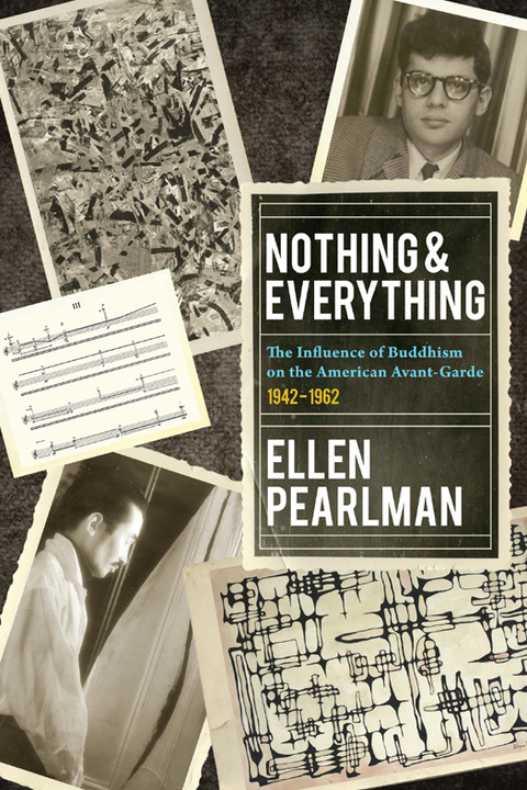 Cover image for book Nothing and Everything - The Influence of Buddhism on the American Avant Garde