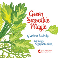 Green Smoothie Magic by Victoria Boutenko: 9781583946015