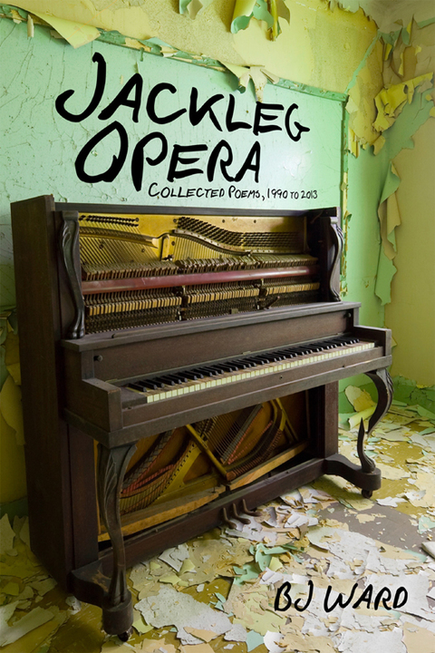 Cover image for book Jackleg Opera: Collected Poems, 1990 to 2013