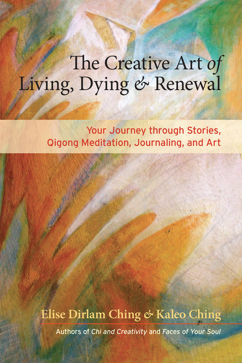 Cover image for book The Creative Art of Living, Dying, and Renewal