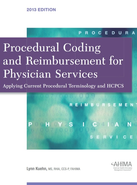 Cover image for book Procedural Coding and Reimbursement for Physician Services: Applying Current Procedural Terminology/HCPCS, 2013 Edition