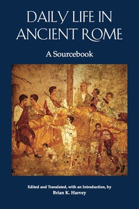 صورة الغلاف: Daily Life in Ancient Rome 1st edition 9781585107957