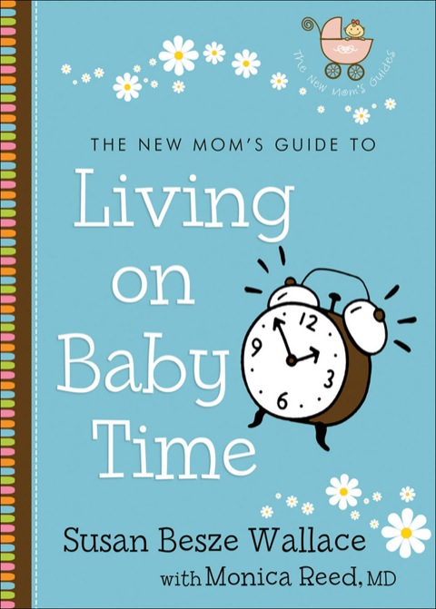 Cover image for book The New Mom's Guide to Living on Baby Time