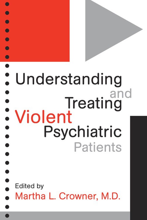 Cover image for book Understanding and Treating Violent Psychiatric Patients
