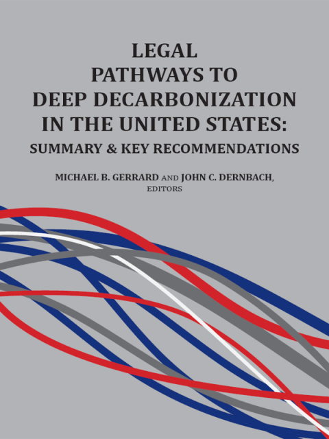 Cover image for book Gerrard and Dernbach's Legal Pathways to Deep Decarbonization in the United States: Summary and Key Recommendations