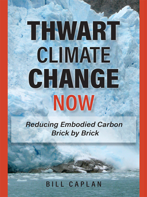 Cover image for book Caplan's Thwart Climate Change Now: Reducing Embodied Carbon Brick by Brick