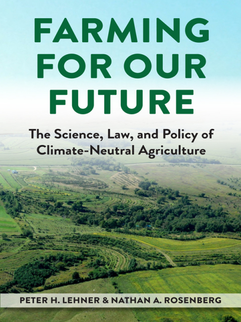 Cover image for book Lehner and Rosenberg's Farming for Our Future: The Science, Law, and Policy of Climate-Neutral Agriculture