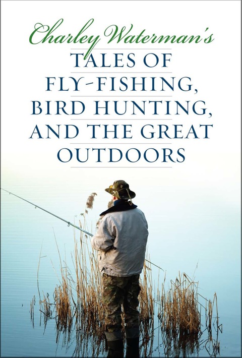 Cover image for book Charley Waterman's Tales of Fly-Fishing, Wingshooting, and the Great Outdoors