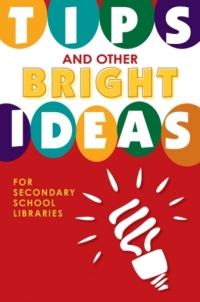 Titelbild: Tips and Other Bright Ideas for Secondary School Libraries 1st edition 9781586834180