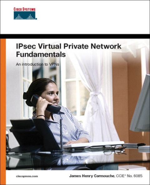 Cover image for book IPSec Virtual Private Network Fundamentals