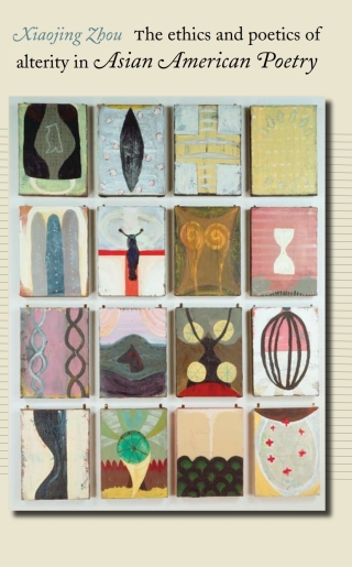 The Ethics and Poetics of Alterity in Asian American Poetry
