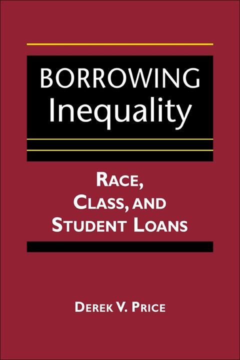 Cover image for book Borrowing Inequality: Race, Class, and the Impact of Student Loans