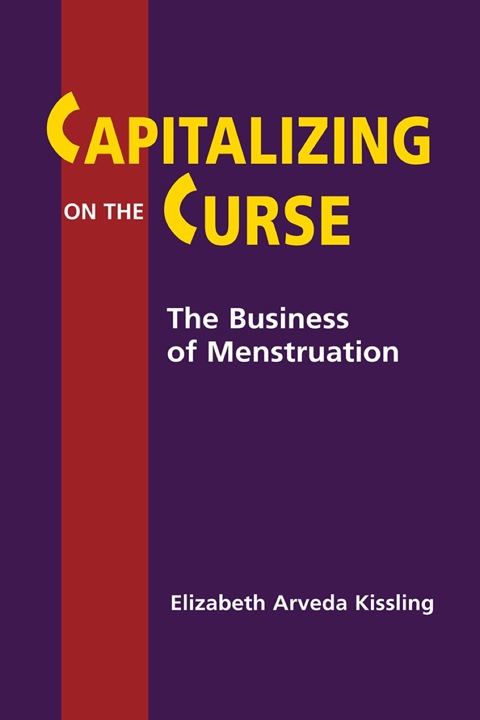 Cover image for book Capitalizing on the Curse: The Business of Menstruation