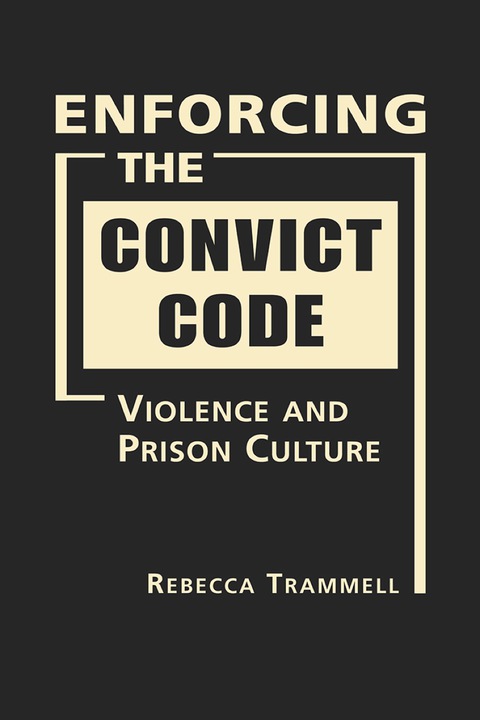 Cover image for book Enforcing the Convict Code: Violence and Prison Culture