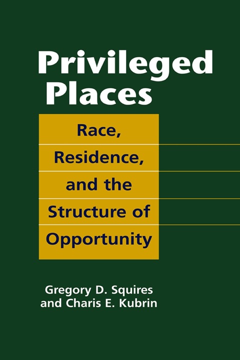 Cover image for book Privileged Places: Race, Residence, and the Structure of Opportunity