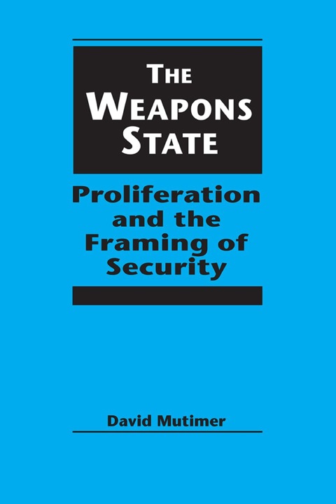 Cover image for book The Weapons State: Proliferation and
the Framing of Security