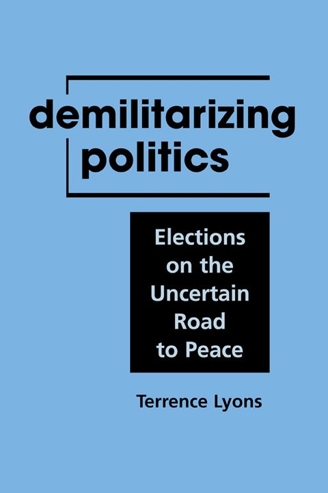 Cover image for book Demilitarizing Politics: Elections on the Uncertain Road to Peace