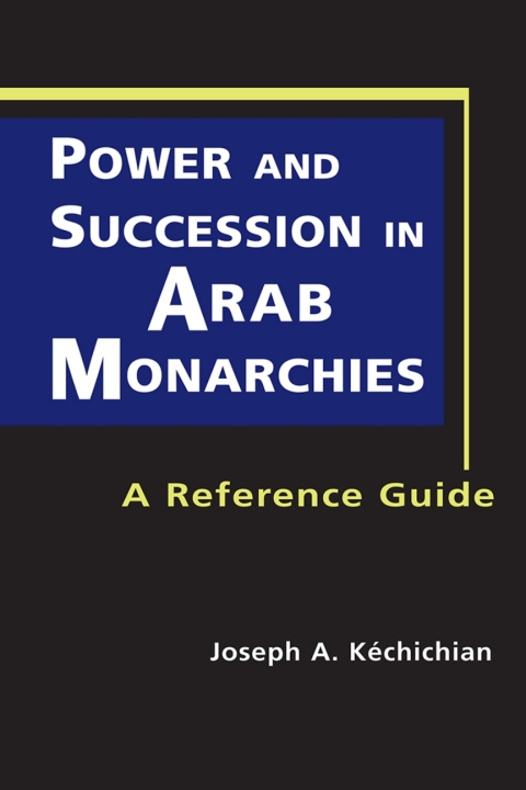 Cover image for book Power and Succession in Arab Monarchies: A Reference Guide