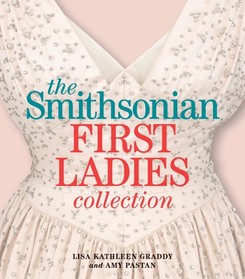 Cover image for book The Smithsonian First Ladies Collection