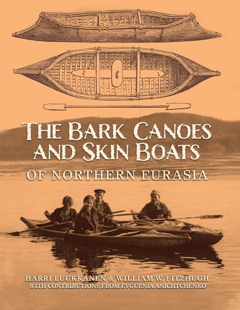 Cover image for book The Bark Canoes and Skin Boats of Northern Eurasia