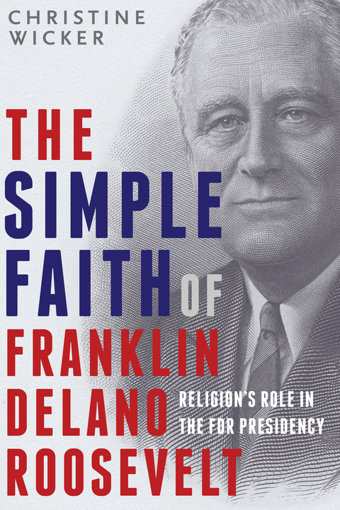 Cover image for book The Simple Faith of Franklin Delano Roosevelt