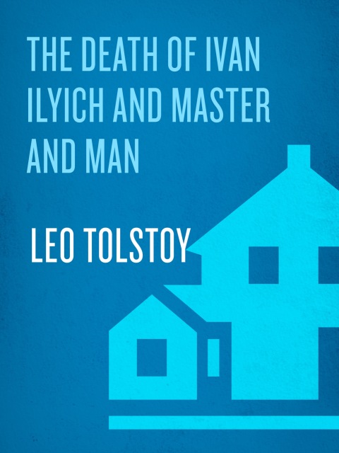 Cover image for book The Death of Ivan Ilyich and Master and Man