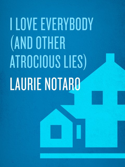 Cover image for book I Love Everybody (and Other Atrocious Lies)