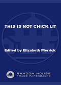 This Is Not Chick Lit - Elizabeth Merrick
