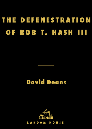 The Defenestration of Bob T. Hash III