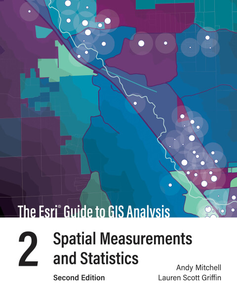 The Esri Guide to GIS Analysis, Volume 2 