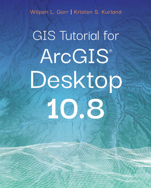 GIS Tutorial for ArcGIS Desktop 10.8 