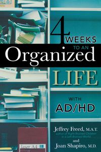 Titelbild: 4 Weeks To An Organized Life With AD/HD 9781589793262