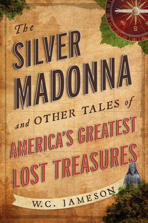 Cover image for book The Silver Madonna and Other Tales of America's Greatest Lost Treasures