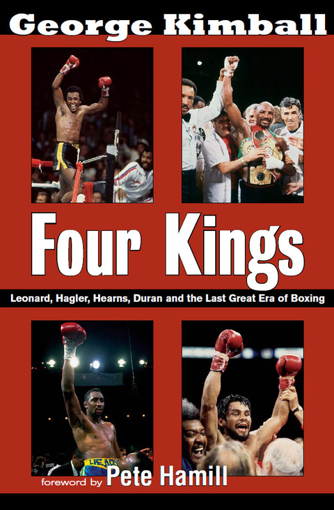 Cover image for book Four Kings: Leonard, Hagler, Hearns, Duran and the Last Great Era of Boxing