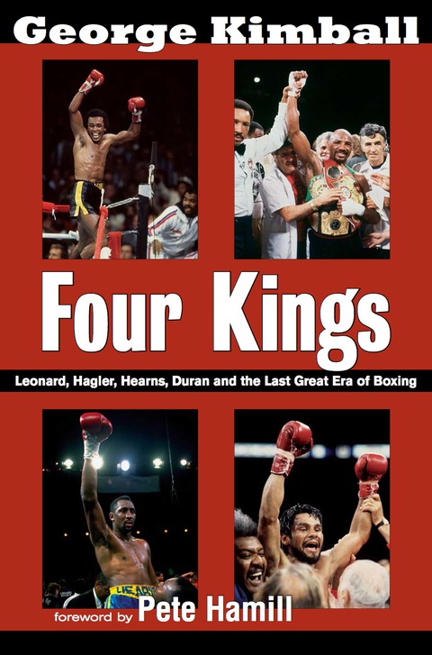 Cover image for book Four Kings: Leonard, Hagler, Hearns, Duran and the Last Great Era of Boxing