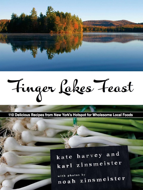 Cover image for book Finger Lakes Feast: 110 Delicious Recipes from New York's Hotspot for Wholesome Local Foods