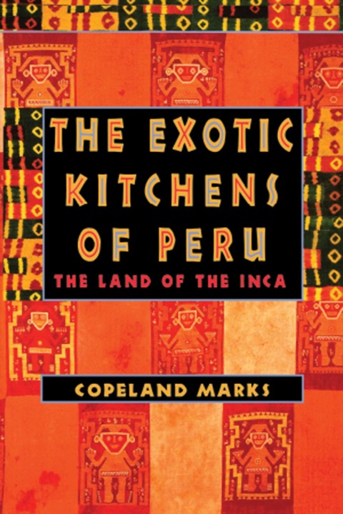 The Exotic Kitchens of Peru 