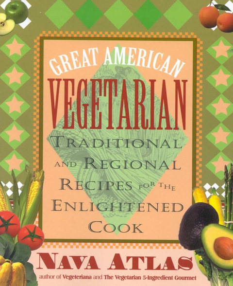 Great American Vegetarian: Traditional and Regional Recipes for the Enlightened Cook 