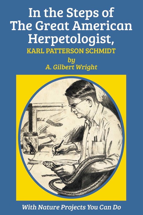Cover image for book In the Steps of The Great American Herpetologist, Karl Patterson Schmidt