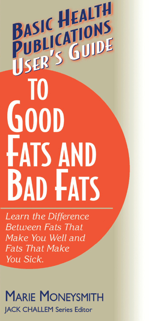 Cover image for book User's Guide to Good Fats and Bad Fats