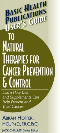 صورة الغلاف: User's Guide to Natural Therapies for Cancer Prevention and Control 9781591201366