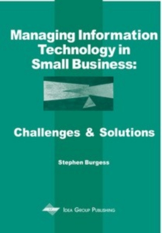Managing Information Technology in Small Business: Challenges and Solutions