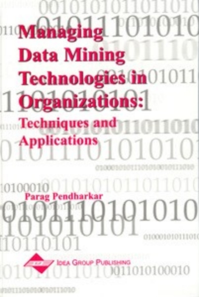 Managing Data Mining Technologies in Organizations: Techniques and Applications