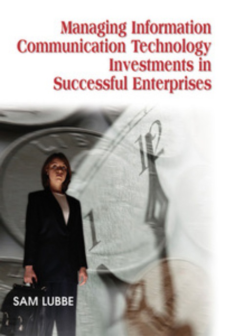 Cover image for book Managing Information Communication Technology Investments in Successful Enterprises
