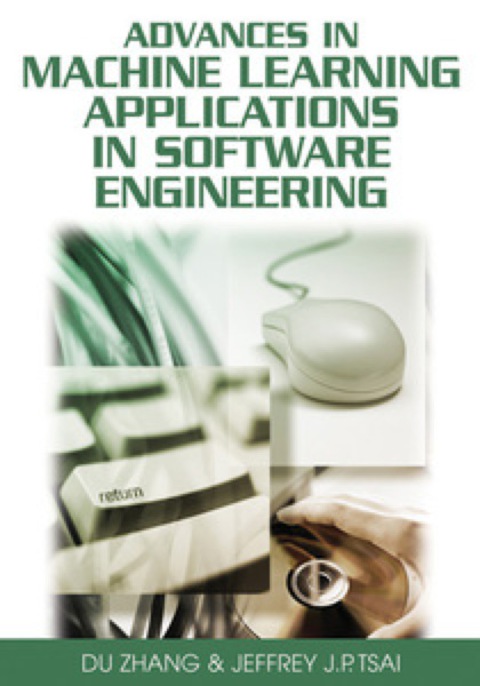 Cover image for book Advances in Machine Learning Applications in Software Engineering