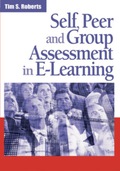 Self, Peer and Group Assessment in E-Learning - Tim S. Roberts